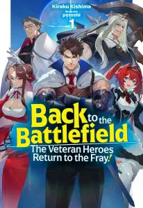 Back to the Battlefield The Veteran Heroes Return to the Fray Vol. 1 LN Cover