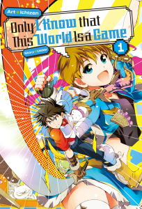 Only I Know That This World Is a Game Manga Volume 1
